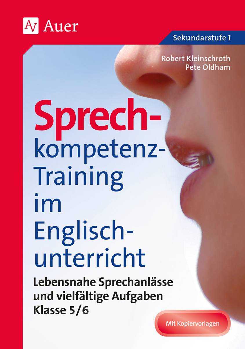 Sprechkompetenz-Training im Englischunterricht 5-6 Lebensnahe Sprechanlässe und vielfältige Aufgaben (5. und 6. Klasse)