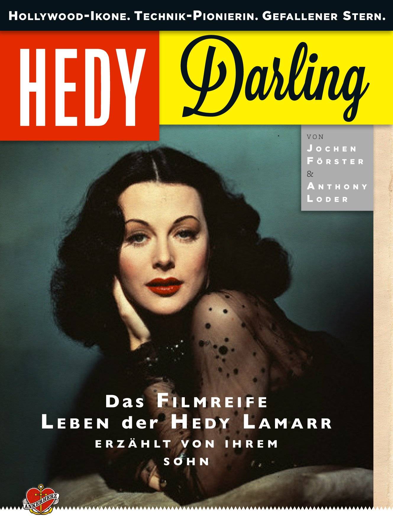 Hedy Darling Hollywood-Ikone. Technik-Pionierin. Gefallener Stern. Das filmreife Leben der Hedy Lamarr - erzählt von ihrem Sohn