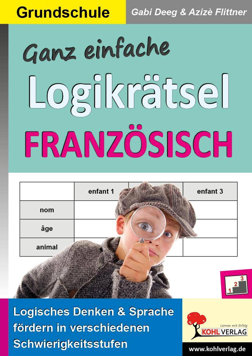Ganz einfache Logikrätsel Französisch Logisches Denken und Sprache fördern in verschiedenen Schwierigkeitsstufen. Grundschule