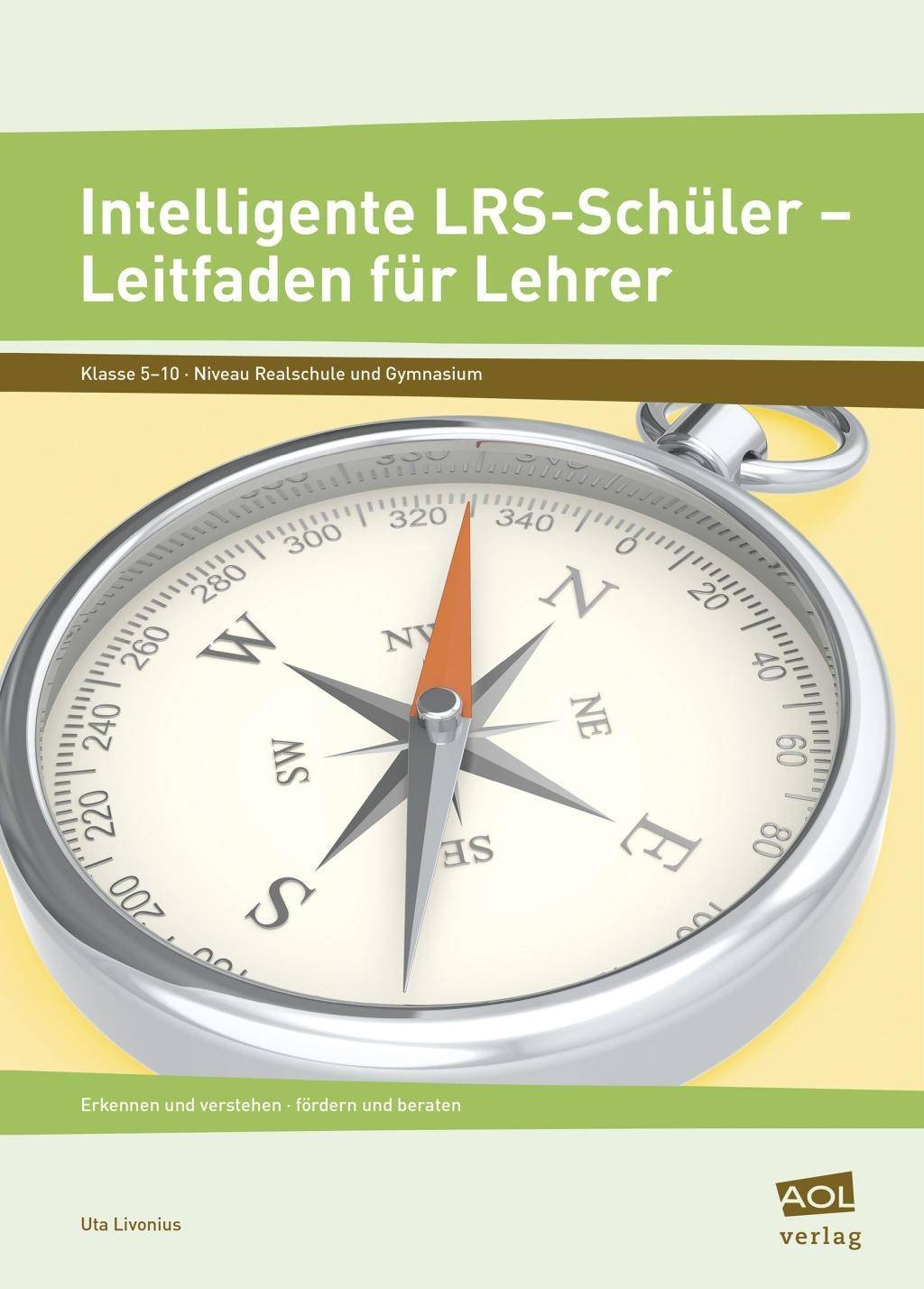 Intelligente LRS-Schüler - Leitfaden für Lehrer Erkennen und verstehen - fördern und beraten (5. bis 10. Klasse)