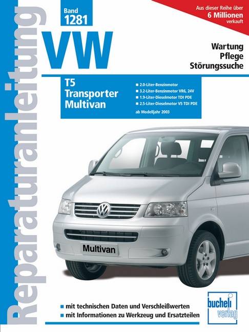 VW T5, Transporter, Multivan (ab Modelljahr 2003) Wartung, Pflege, Störungssuche. 2.0-Liter-Benzinmotor, 3.2-Liter-Benzinmotor VR6, 24V, 1.9-Liter-Di