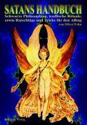 Satans Handbuch Schwarze Philosophen, teuflische Rituale, sowie Ratschläge und Tricks für den Alltag