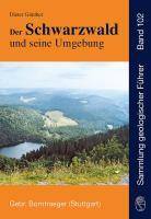 Der Schwarzwald und seine Umgebung Geologie - Mineralogie - Bergbau - Umwelt und Geotourismus