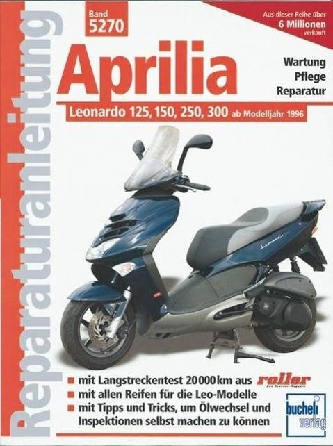 Aprilia Leonardo 125, 150, 250, 300 ab Modelljahr 1996 Wartung, Pflege, Reparatur