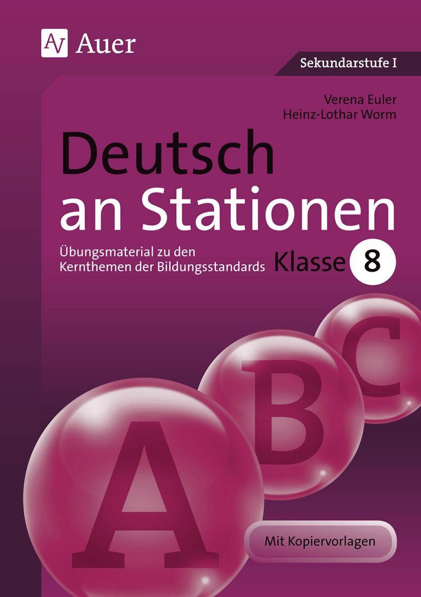 Deutsch an Stationen 8 Übungsmaterial zu den Kernthemen der Bildungsstandards, Klasse 8