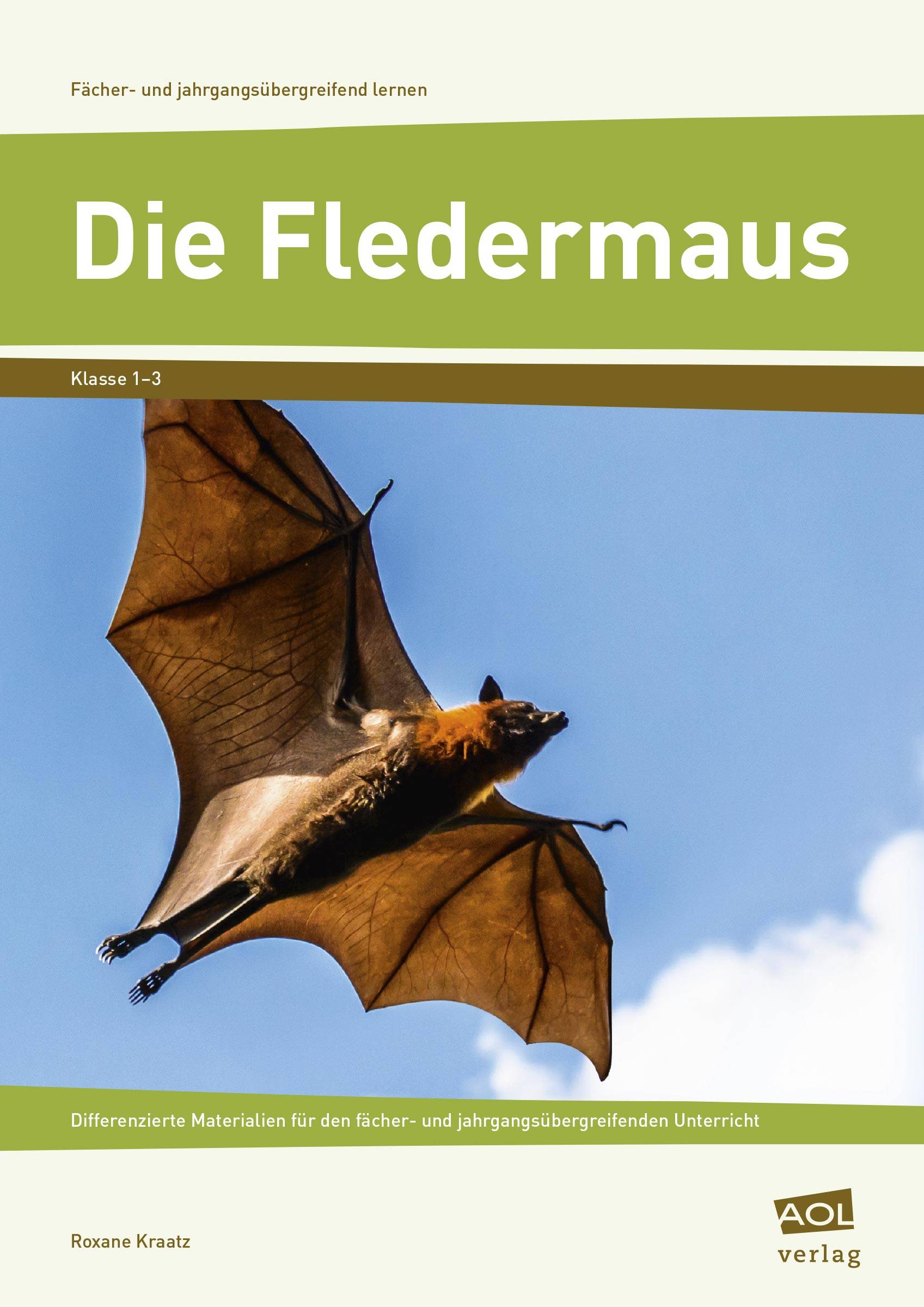 Die Fledermaus Differenzierte Materialien für den fächer- und jahrgangsübergreifenden Unterricht (1. bis 3. Klasse)