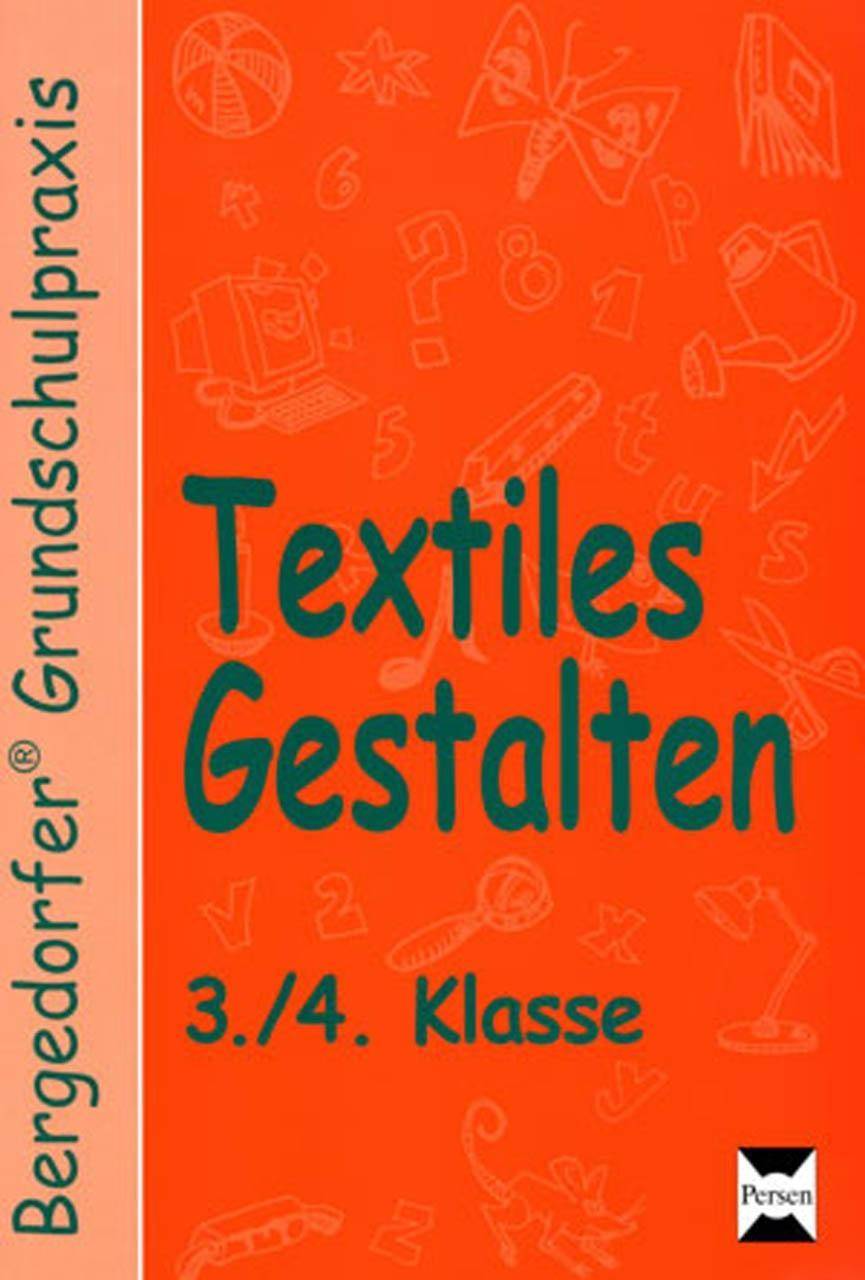 Textiles Gestalten - 3./4. Klasse Bergedorfer Grundschulpraxis