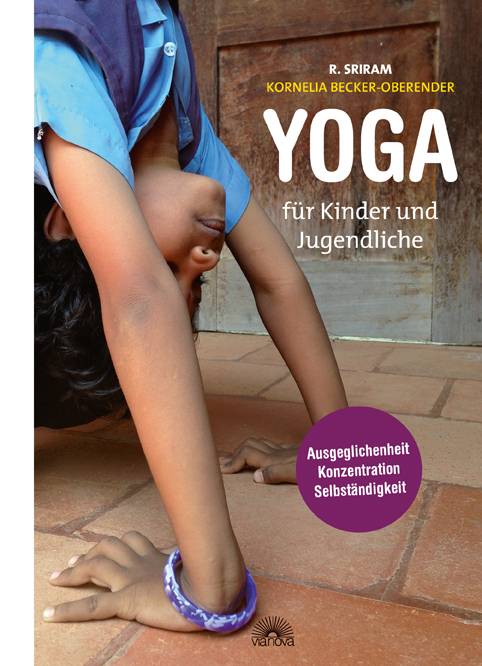 Yoga für Kinder und Jugendliche Pädagogik für das Leben: Ausgeglichenheit, Konzentration, Selbständigkeit