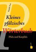 Kleines pfälzisches Wörterbuch Pfalz und Kurpfalz