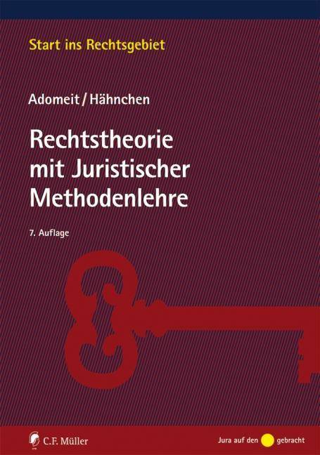 Rechtstheorie mit Juristischer Methodenlehre Start ins Rechtsgebiet