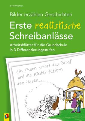 Bilder erzählen Geschichten - Erste realistische Schreibanlässe Arbeitsblätter für die Grundschule in 3 Differenzierungsstufen. Klasse 1-2
