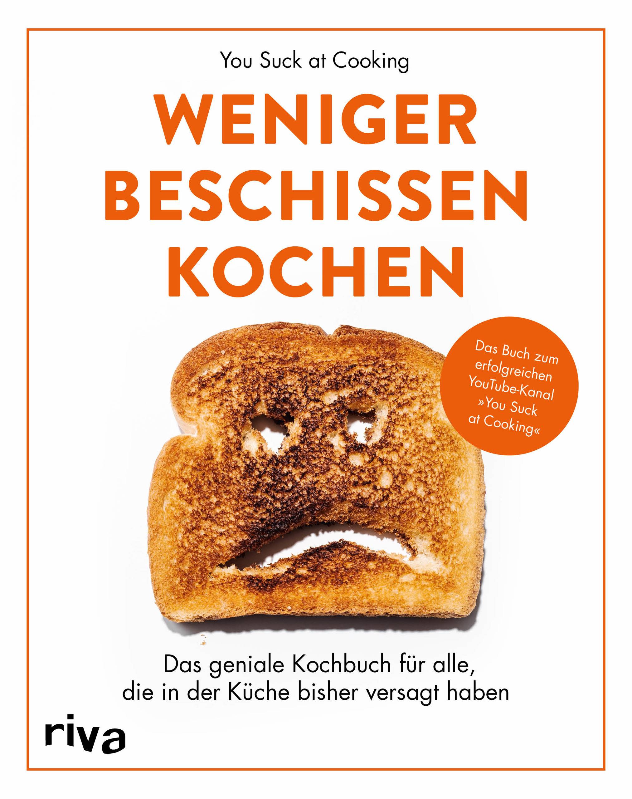 Weniger beschissen kochen Das geniale Kochbuch für alle, die in der Küche bisher versagt haben. Das Buch zum erfolgreichen YouTube-Kanal »You Suck