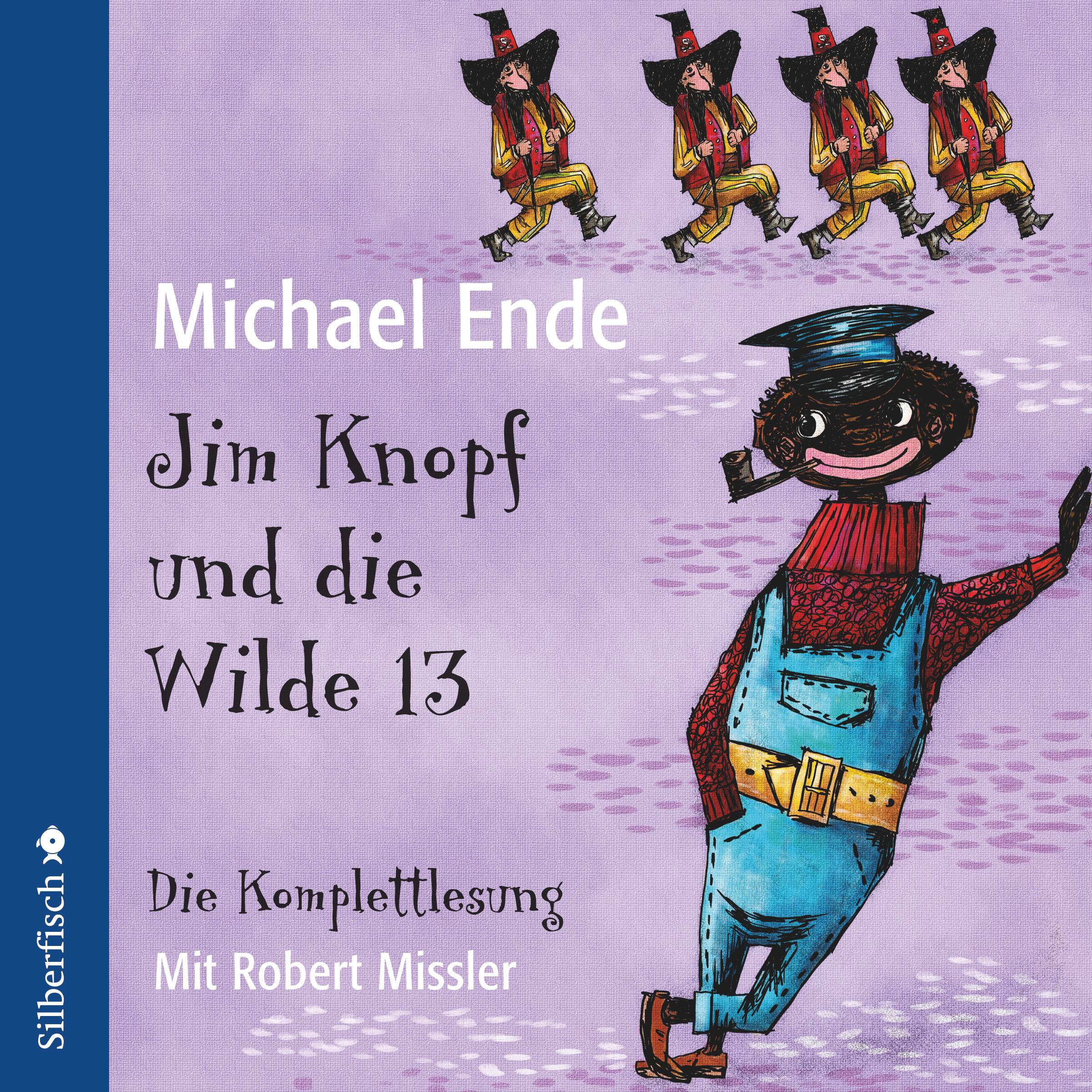 Jim Knopf und die Wilde 13 - Die Komplettlesung, 6 Audio-CDs Die Komplettlesung, Sprecher: Robert Missler, Ungekürzte Lesung, 6 CDs