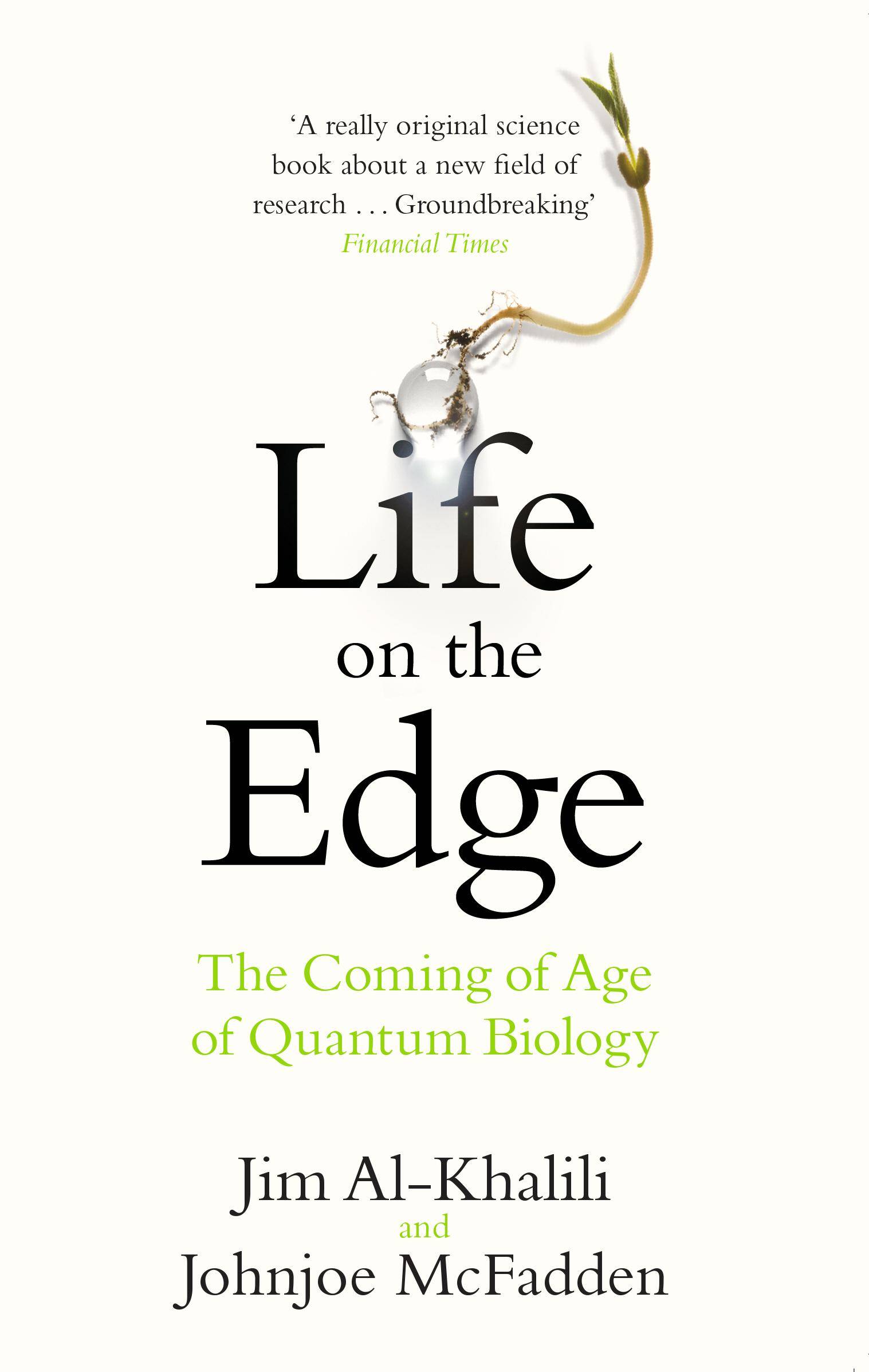 Life on the Edge The Coming of Age of Quantum Biology
