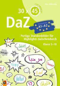 30 x 45 Minuten - DaZ - A1-A2 Fertige Stundenbilder für Highlights zwischendurch. Klasse 5-10