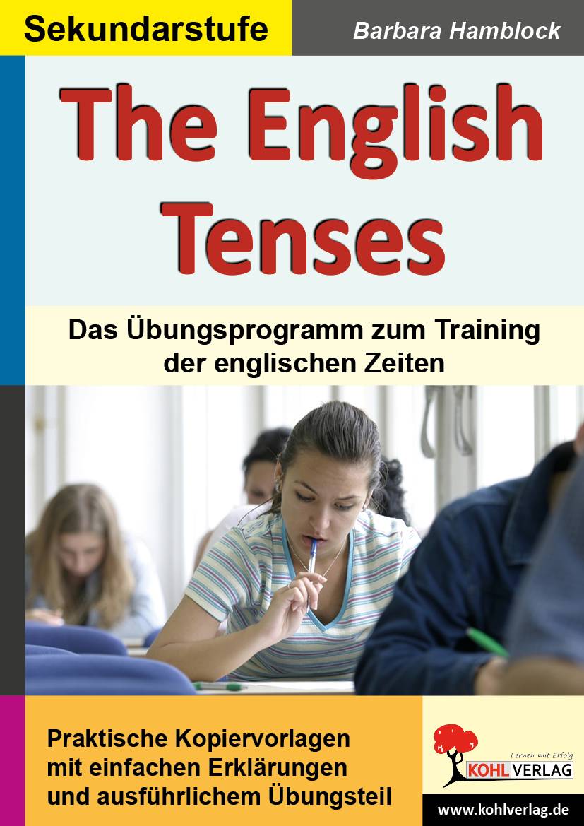 The English Tenses Das Übungsprogramm zum Training der englischen Zeiten. Praktische Kopiervorlagen mit einfachen Erklärungen und einem ausführlich