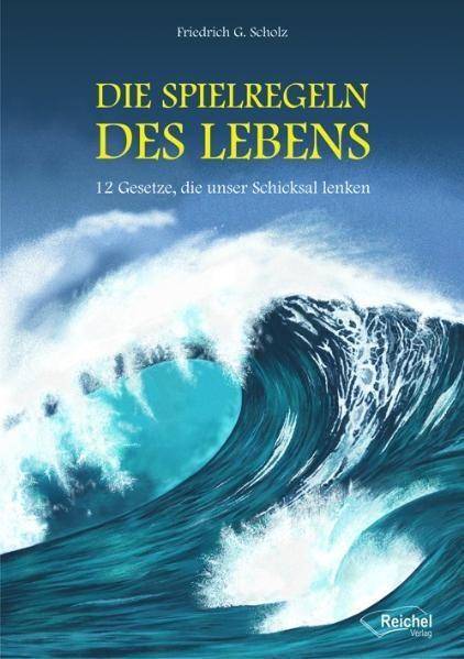 Die Spielregeln des Lebens 12 Gesetze, die unser Schicksal lenken