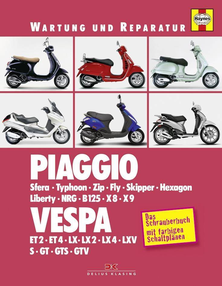 Piaggio / Vespa Sfera, Typhoon, Zip, Fly, Skipper, Hexagon, Liberty, NRG, B125, X8, X9 / ET2, ET4, LX, LX2, LX4, LXV, S, GT, GTS, GTV. Das Schrauberbu
