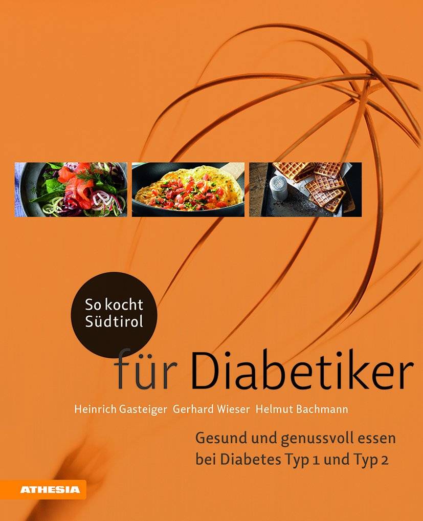 So kocht Südtirol  für Diabetiker Gesund und genussvoll essen bei Diabetes Typ 1 + Typ 2