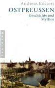Ostpreußen Geschichte und Mythos