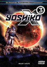 X3: Yoshiko Ein fesselnder Roman aus dem X-Universum von EGOSOFT! (X Serie)