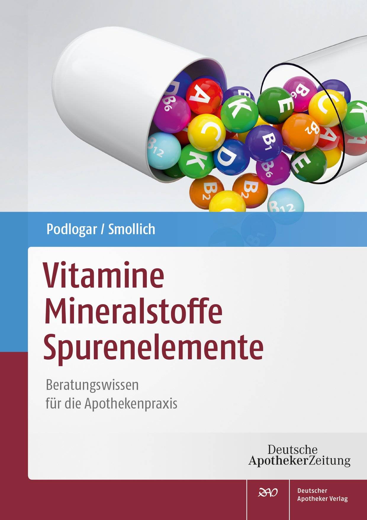 Vitamine - Mineralstoffe - Spurenelemente Beratungswissen für die Apothekenpraxis