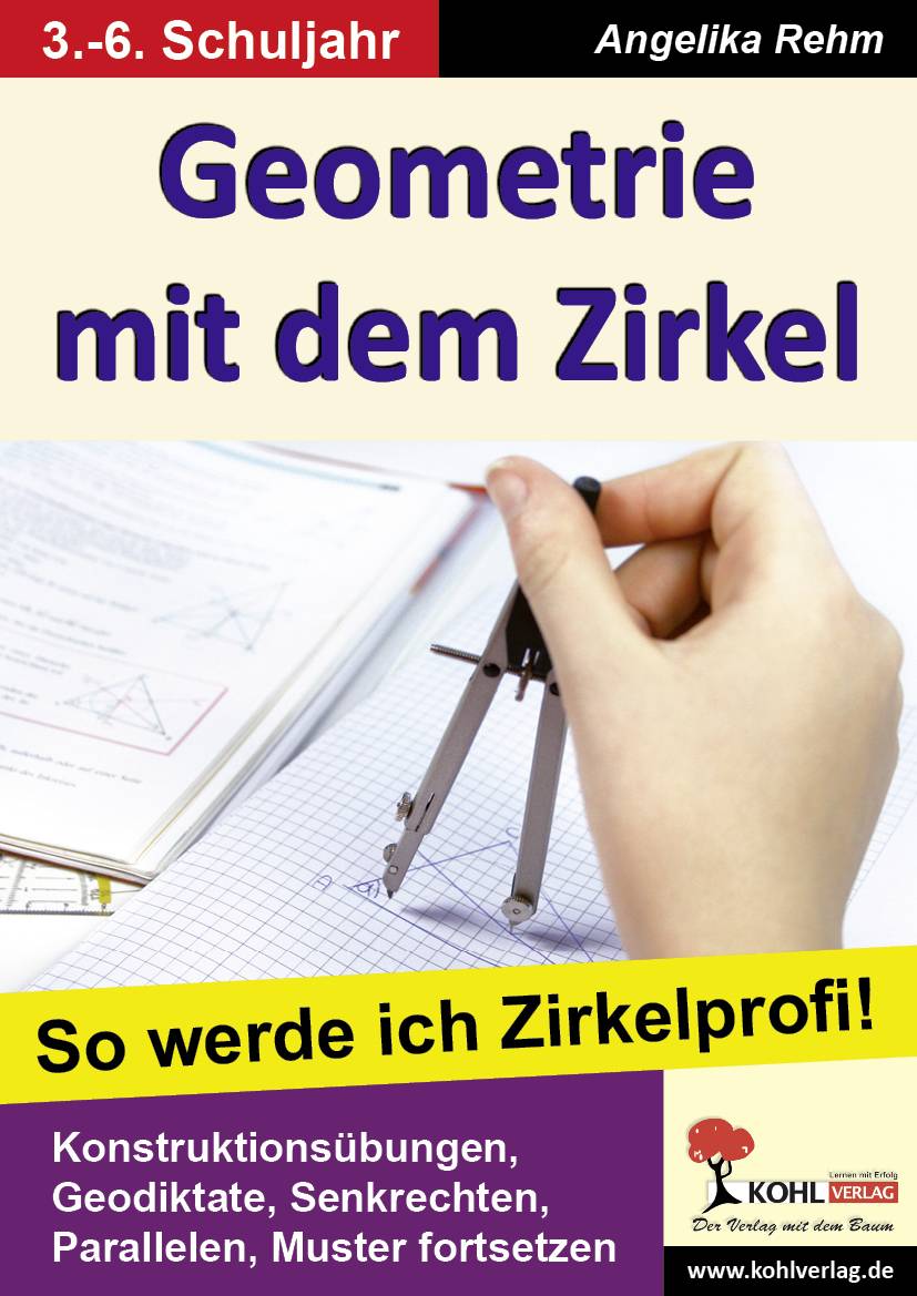 Geometrie mit dem Zirkel So werde ich Zirkelprofi!. Konstruktionsübungen, Geodiktate, Senkrechte, Parallele, Muster fortsetzen. 2.-6. Schuljahr