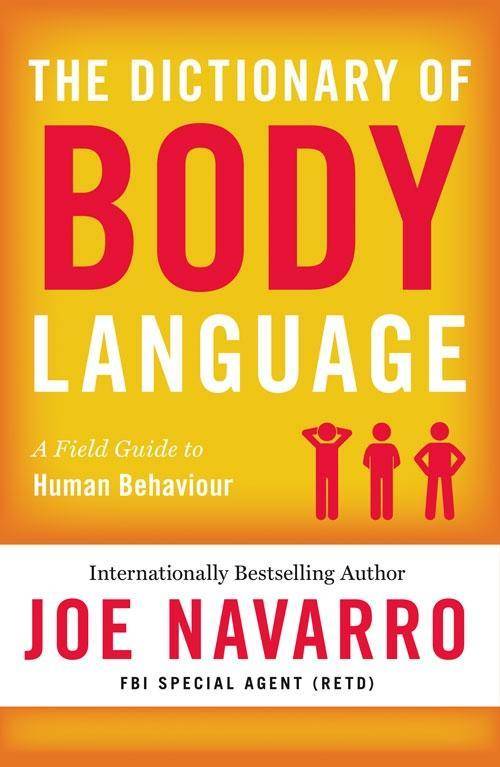 The Dictionary of Body Language A Field Guide to Human Behaviour