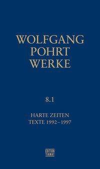 Werke Band 8.1 Harte Zeiten. Texte 1992-1997