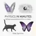 Physics in Minutes 200 Key Concepts Explained in an Instant Physics in Minutes 200 Key Concepts Explained in an Instant