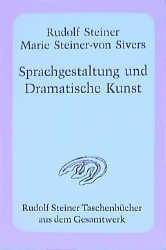 Sprachgestaltung und Dramatische Kunst Ein Vortragszyklus, gehalten in Dornach, September 1924. Eine Fragenbeantwortung, Dornach, April 1921. Sprachku