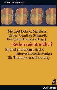 Reden reicht nicht!? Bifokal-multisensorische Interventionsstrategien für Therapie und Beratung