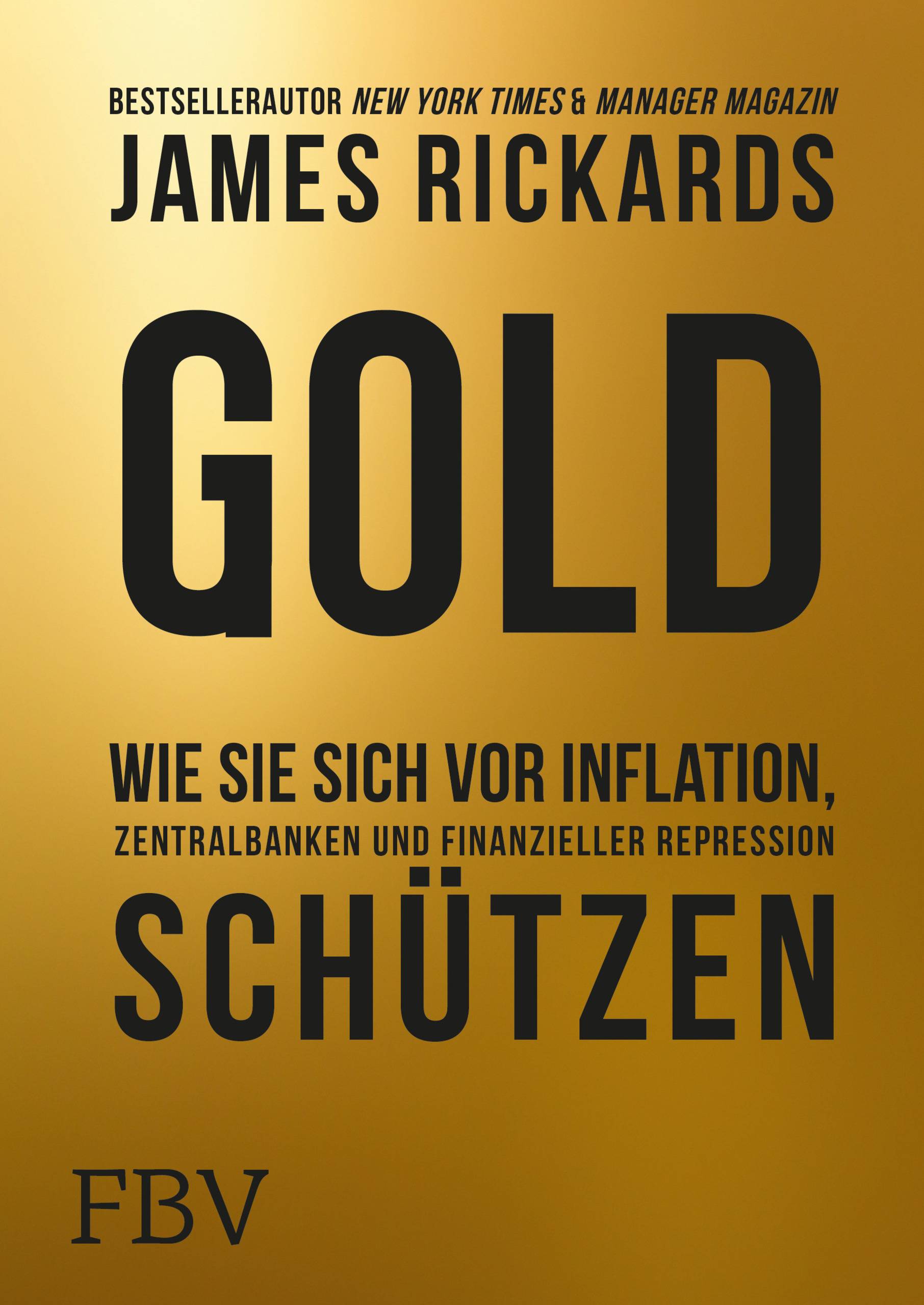 Gold Wie Sie sich vor Inflation, Zentralbanken und finanzieller Repression schützen