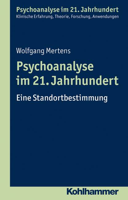 Psychoanalyse im 21. Jahrhundert Eine Standortbestimmung