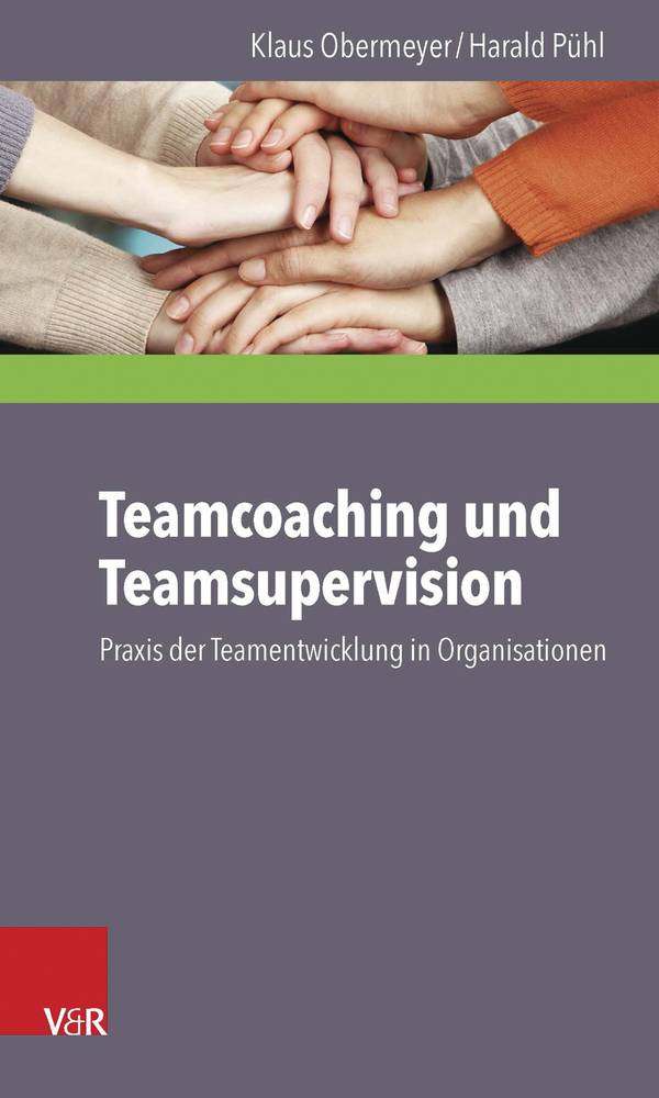 Teamcoaching und Teamsupervision Praxis der Teamentwicklung in Organisationen