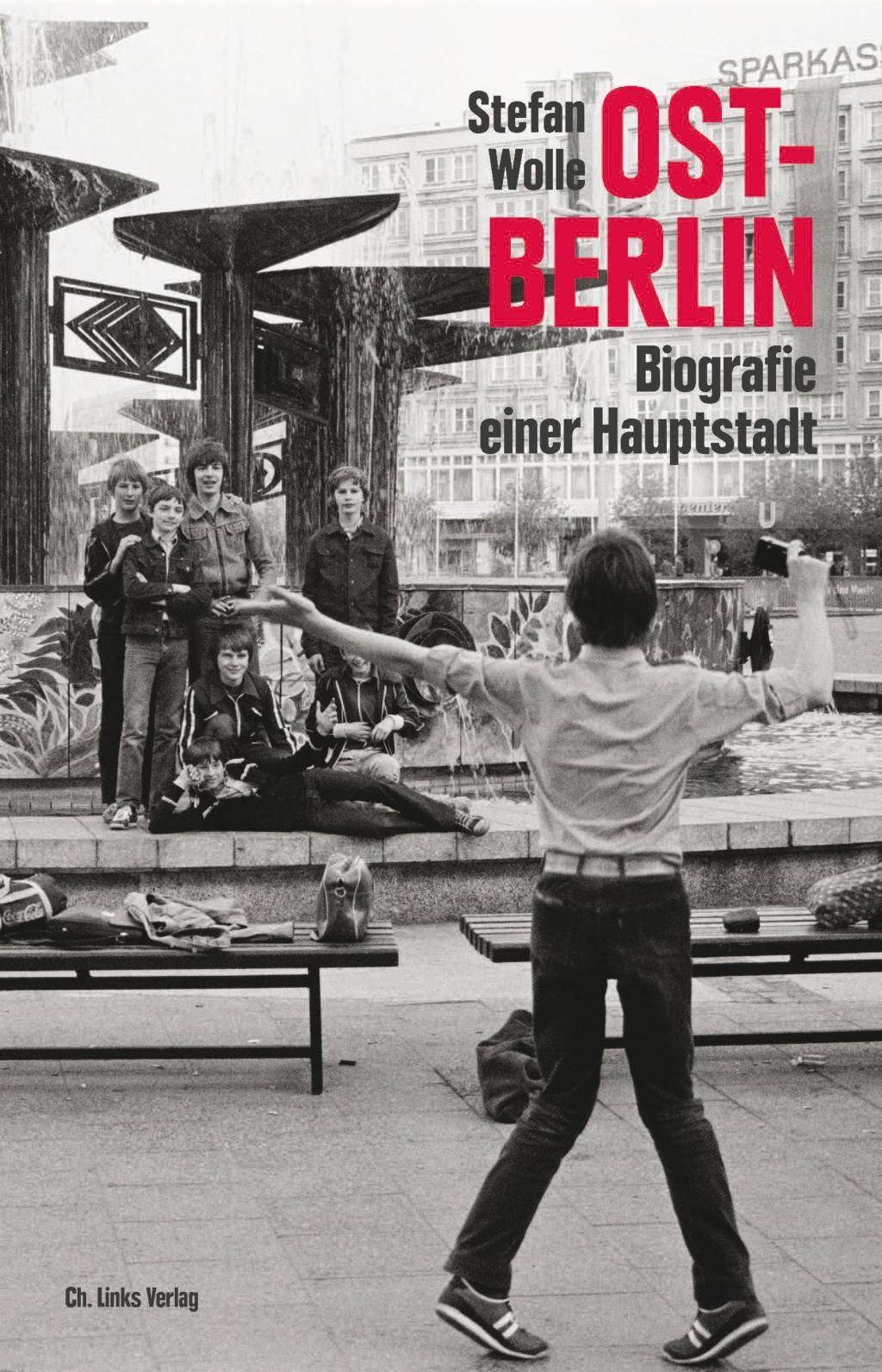 Ost-Berlin Biografie einer Hauptstadt