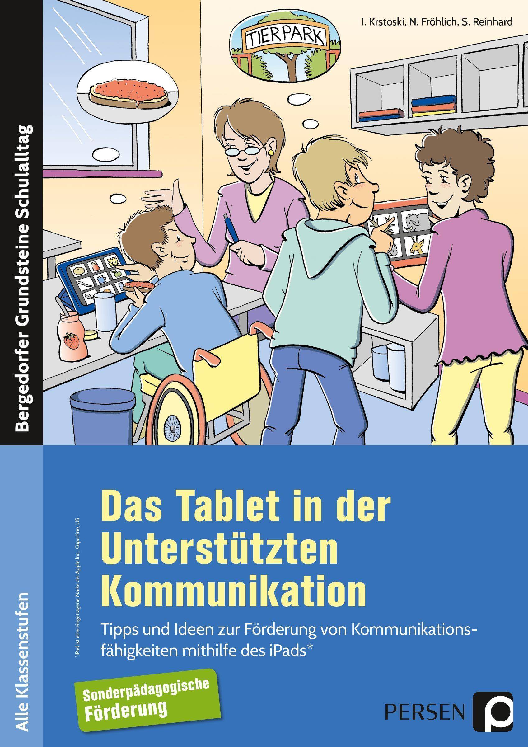 Das Tablet in der Unterstützten Kommunikation Tipps und Ideen zur Förderung von Kommunikations fähigkeiten mithilfe des iPads (Alle Klassenstufen)