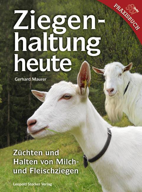 Ziegenhaltung heute Züchten und Halten von Milch- und Fleischzeigen