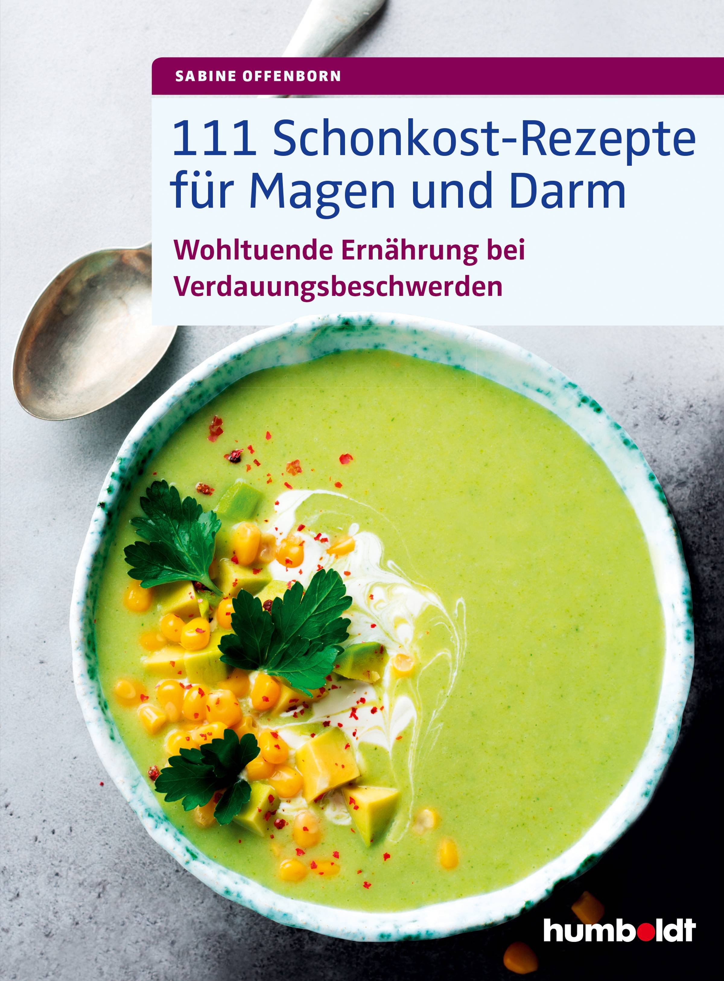 111 Schonkost-Rezepte für Magen und Darm Wohltuende Ernährung bei Verdauungsbeschwerden