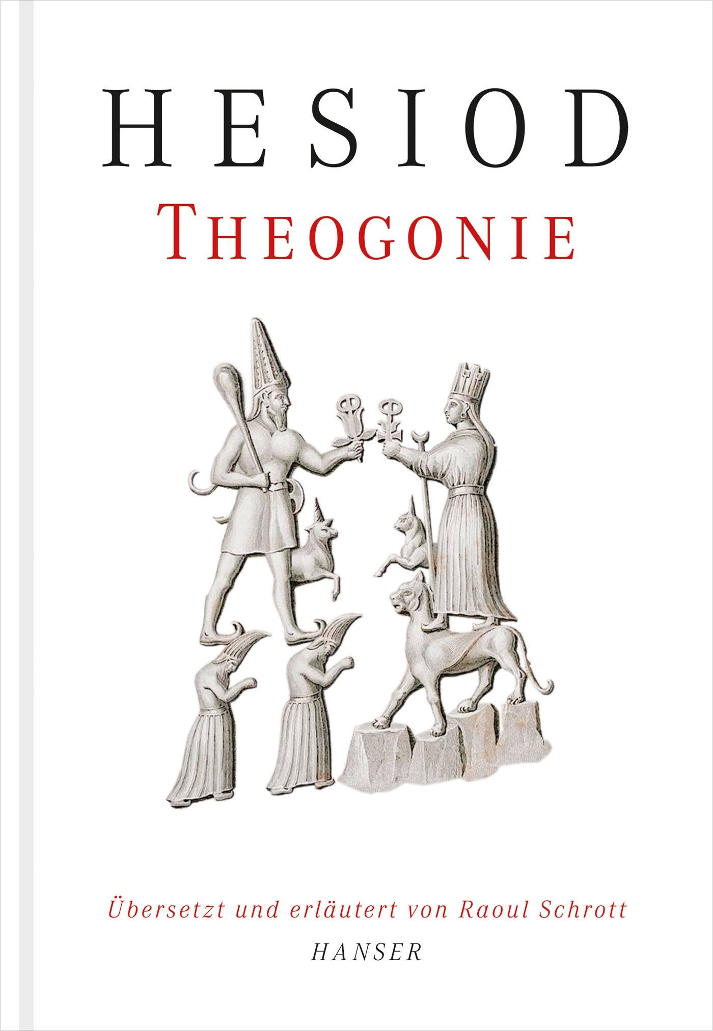 Theogonie Übersetzt und erläutert von Raoul Schrott