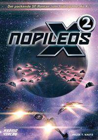 X2: Nopileos Eine Erzählung aus dem X Universum von EGOSOFT (X Games)