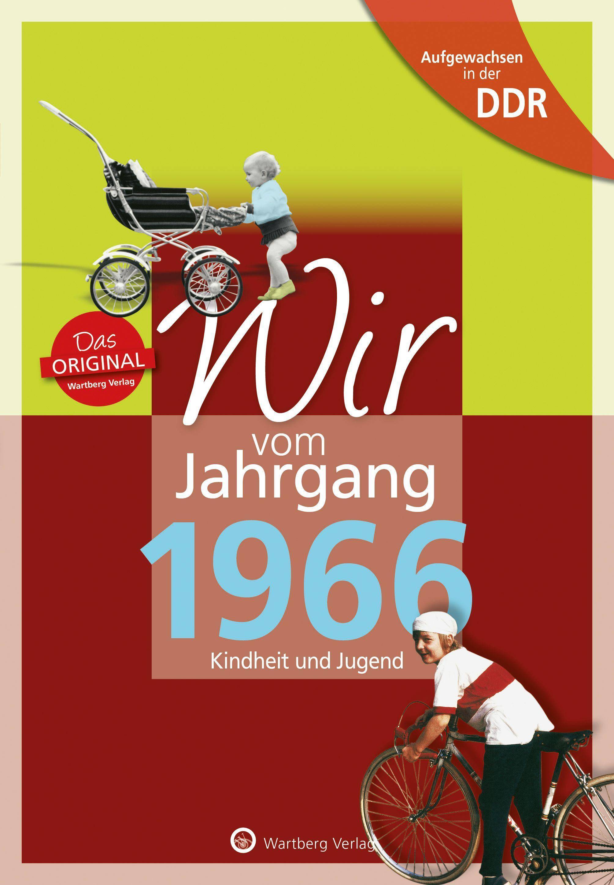 Wir vom Jahrgang 1966 - Aufgewachsen in der DDR Kindheit und Jugend