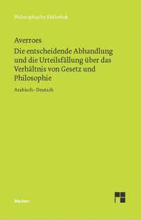 Die entscheidende Abhandlung und die Urteilsfällung über das Verhältnis von Gesetz und Philosophie Arab.-Dtsch.