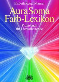 Aura-Soma Farb-Lexikon Praxisbuch für Lichtarbeitende