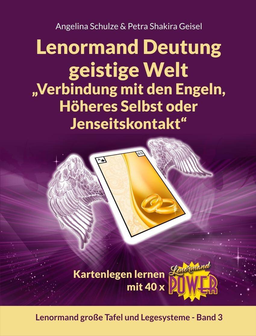 Lenormand Deutung geistige Welt Verbindung mit den Engeln, Höheres Selbst oder Jenseitskontakt Kartenlegen lernen mit 40 x Lenormand Power