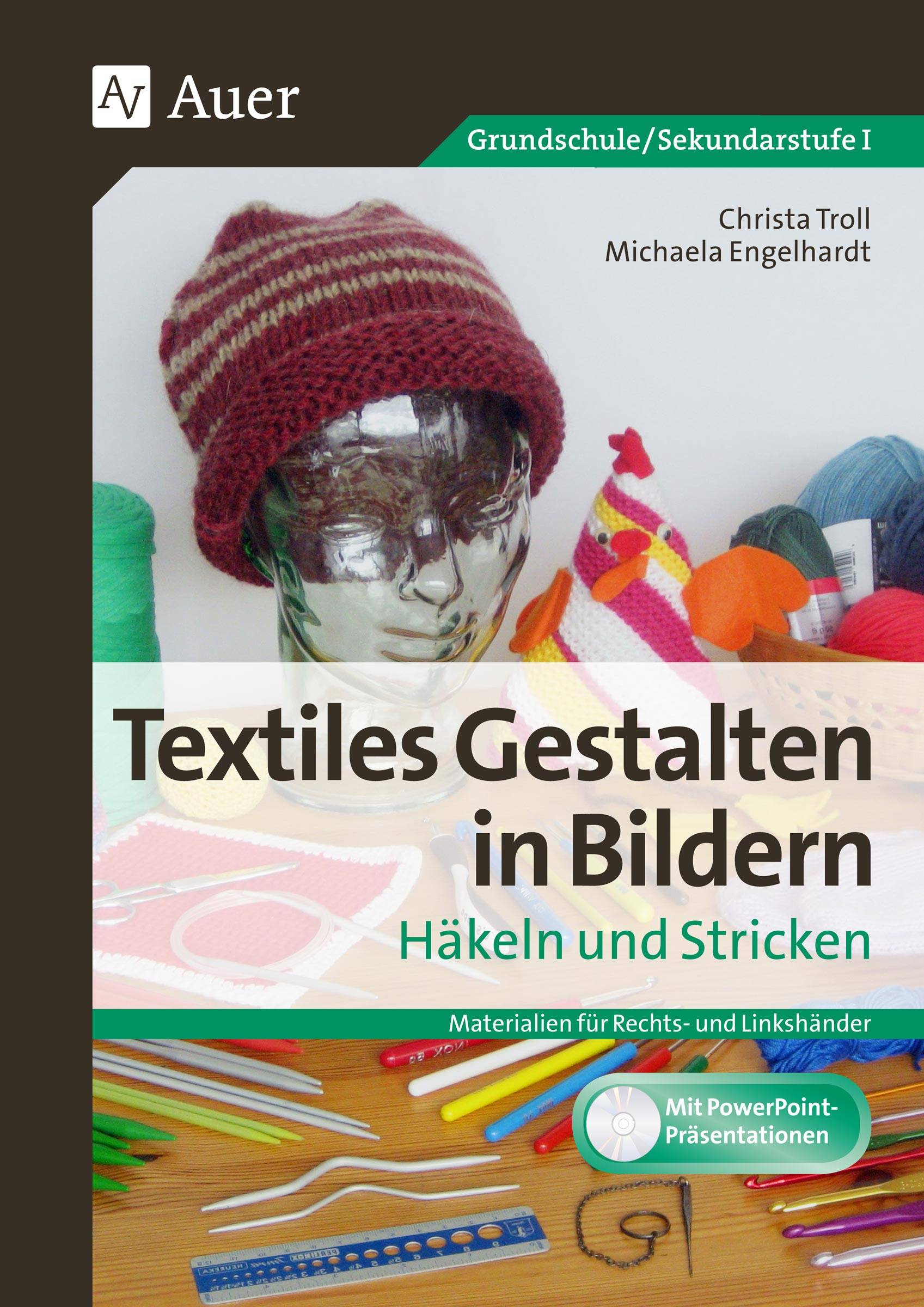 Textiles Gestalten in Bildern Häkeln und Stricken Materialien für Rechts- und Linkshänder (3. bis 9. Klasse)