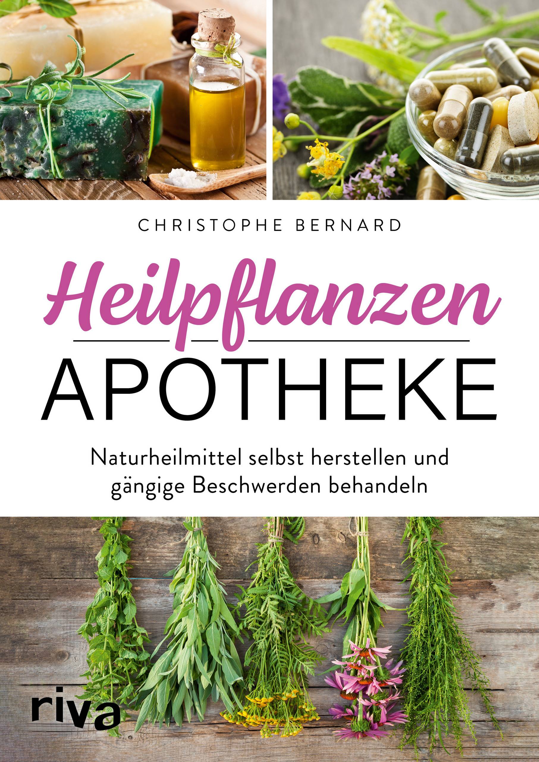 Heilpflanzen-Apotheke Naturheilmittel selbst herstellen und gängige Beschwerden behandeln