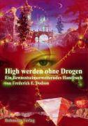 High werden ohne Drogen Ein bewusstseinerweiterndes Handbuch