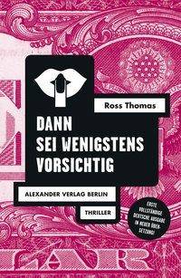 Dann sei wenigstens vorsichtig Ross-Thomas-Edition 19
