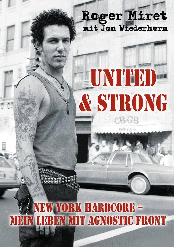 United & Strong New York Hardcore: Mein Leben mit Agnostic Front